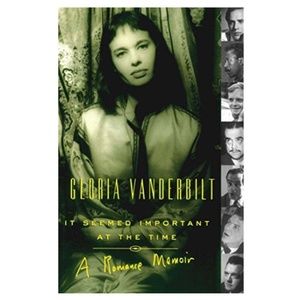 It Seemed Important at the Time: A Romance Memoir by Gloria Vanderbilt (…